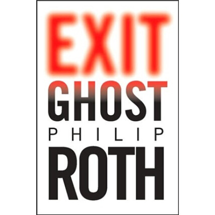 Exit Ghost by Philip Roth Exit Ghost by Philip Roth